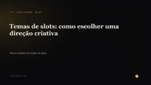 Capa do artigo: Temas de slots: como escolher uma direção criativa
