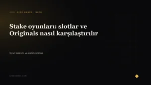 Makale kapağı: Stake oyunları: slotlar ve Originals nasıl karşılaştırılır