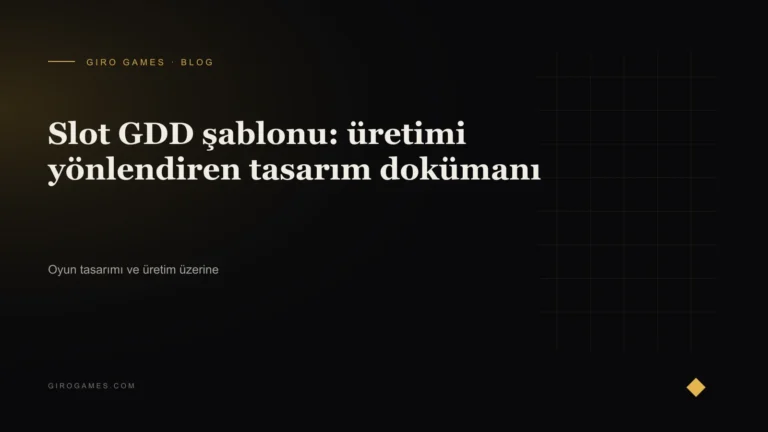 Makale kapağı: Slot GDD şablonu: üretimi yönlendiren tasarım dokümanı
